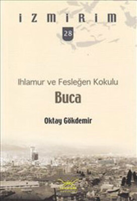 Ihlamur ve Fesleğen Kokulu: Buca / İzmirim -28 - Heyamola Yayınları