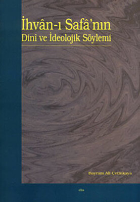 İhvan-ı Safa’nın Dini ve İdeolojik Söylemi - Elis Yayınları