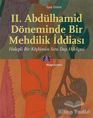 II. Abdülhamid Döneminde Bir Mehdilik İddiası - Kitap Yayınevi