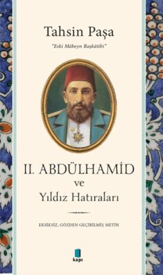 II. Abdülhamid ve Yıldız Hatıraları - Kapı Yayınları