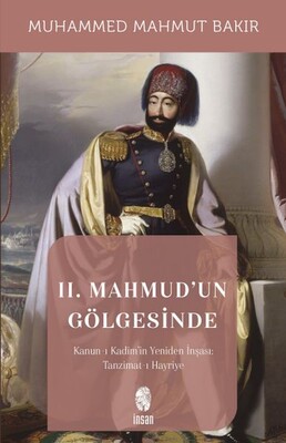 II. Mahmud'un Gölgesinde - İnsan Yayınları