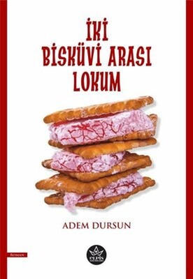 İki Bisküvi Arası Lokum - Elpis Yayınları