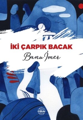 İki Çarpık Bacak - Mühür Kitaplığı