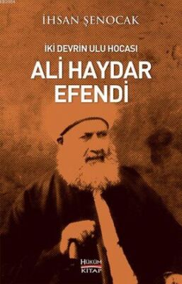 İki Devrin Ulu Hocası Ali Haydar Efendi - 1