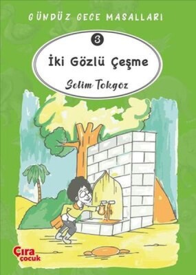 İki Gözlü Çeşme - Gündüz Gece Masalları 3 - Çıra Çocuk