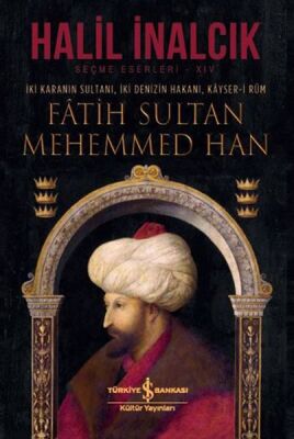 İki Karanın Sultanı İki Denizin Hakanı Kayser-i Rum - Fatih Sultan Mehemmed Han - Ciltli - 1