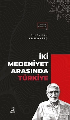 İki Medeniyet Arasında Türkiye - Fecr Yayınları