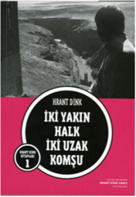 İki Yakın Halk İki Uzak Komşu - Hrant Dink Vakfı Yayınları