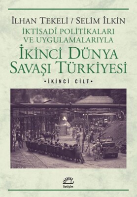 İkinci Dünya Savaşı Türkiyesi 2.Cilt İktisadi Politikaları ve Uygulamalarıyla - İletişim Yayınları