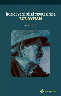 İkinci Yeni Şiiri Çevresinde - Ece Ayhan - Hiperlink Yayınları