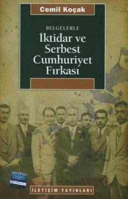İktidar ve Serbest Cumhuriyet Fırkası - İletişim Yayınları