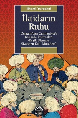 İktidarın Ruhu - İletişim Yayınları