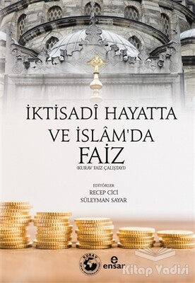 İktisadi Hayatta ve İslam'da Faiz - Ensar Neşriyat