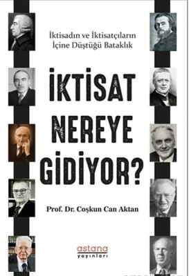 İktisat Nereye Gidiyor? - Astana Yayınları