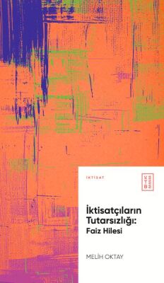 İktisatçıların Tutarsızlığı: Faiz Hilesi - 1