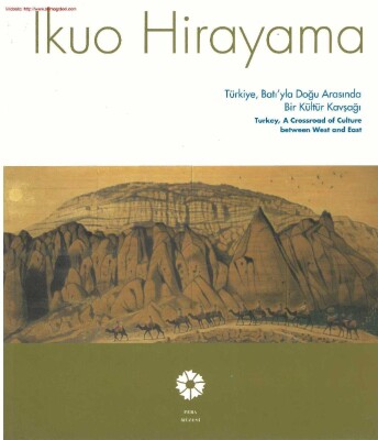 Ikuo Hirayama Türkiye, Batıyla Doğu Arasında Bir Kültür Kavşağı - Pera Müzesi Yayınları