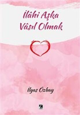 İlahi Aşka Vasıl Olmak - 1