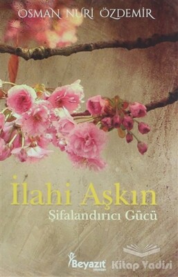 İlahi Aşkın Şifalandırıcı Gücü - Beyazıt Yayınları