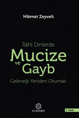 İlahi Dinlerde Mucize ve Gayb Geleneği Yeniden Okumak - Kuramer