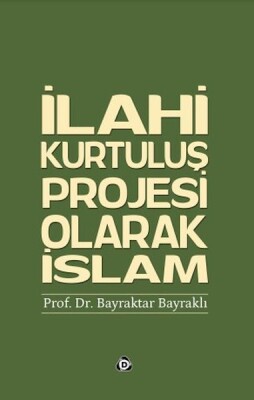 İlahi Kurtuluş Projesi Olarak İslam - Düşün Yayıncılık