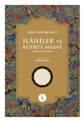 İlahiler ve Kutbü'l - Maani - Manaların Zirvesi (Ciltli) - H Yayınları