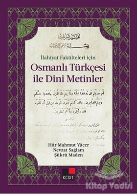 İlahiyat Fakülteleri İçin Osmanlı Türkçesi ile Dini Metinler - Kesit Yayınları