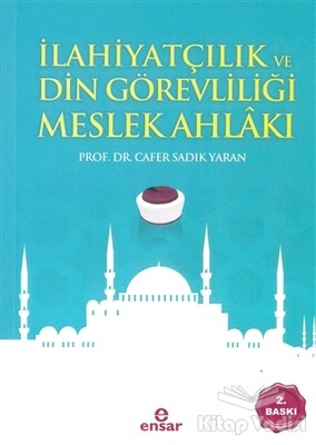 İlahiyatçılık ve Din Görevliliği Meslek Ahlakı - Ensar Neşriyat