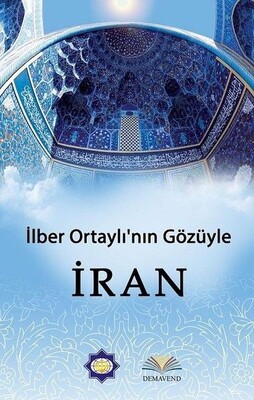 İlber Ortaylı'nın Gözünden İran - Demavend Yayınları