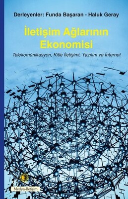 İletişim Ağlarının Ekonomisi Telekomünikasyon, Kitle İletişimi, Yazılım ve İnternet - Ütopya Yayınevi