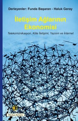 İletişim Ağlarının Ekonomisi Telekomünikasyon, Kitle İletişimi, Yazılım ve İnternet - 1