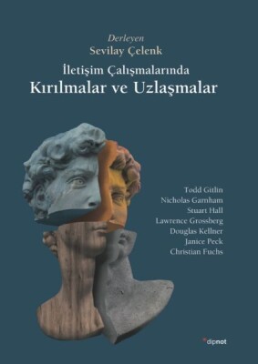 İletişim Çalışmalarında Kırılmalar ve Uzlaşmalar - Dipnot Yayınları