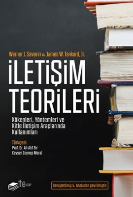 İletişim Teorileri - Kökenleri, Yöntemleri ve Kitle İletişim Araçlarında Kullanımları - The Kitap