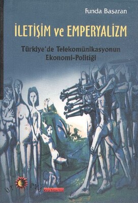 İletişim ve Emperyalizm Türkiye’de Telekomünikasyounun Ekonomi-Politiği - Ütopya Yayınevi