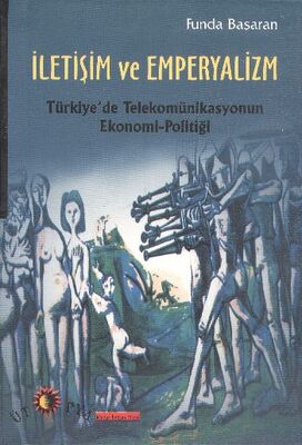 İletişim ve Emperyalizm Türkiye’de Telekomünikasyounun Ekonomi-Politiği - 1