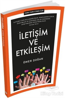 İletişim ve Etkileşim - Farkı Fark Etmek İçin - Maviçatı Yayınları