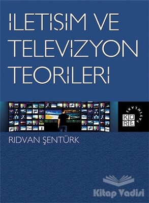 İletişim ve Televizyon Teorileri - Küre Yayınları