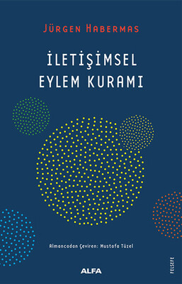 İletişimsel Eylem Kuramı - Alfa Yayınları