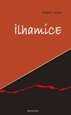 İlhamice - Ankara Okulu Yayınları