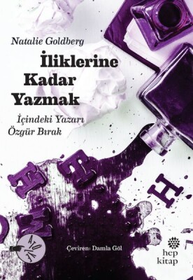 İliklerine Kadar Yazmak - Hep Kitap