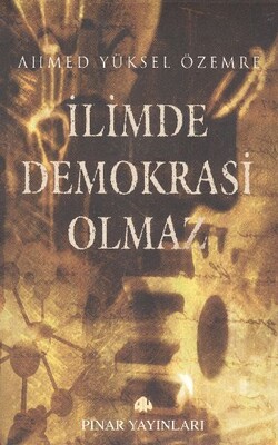 İlimde Demokrasi Olmaz - Pınar Yayınları