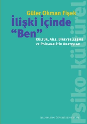 İlişki İçinde 'Ben' - İstanbul Bilgi Üniversitesi Yayınları