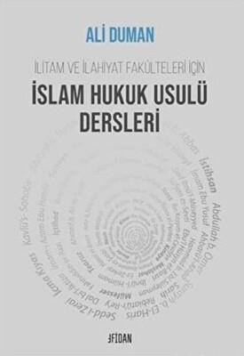 İlitam ve İlahiyat Fakülteleri İçin İslam Hukuk Usulü Dersleri - Fidan Kitap