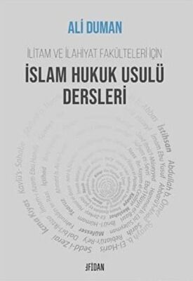 İlitam ve İlahiyat Fakülteleri İçin İslam Hukuk Usulü Dersleri - 1
