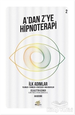 İlk Adımlar - A’dan Z’ye Hipnoterapi (2. Kitap) - Nar Ağacı Yayınları