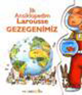 İlk Ansiklopedim Larousse - Gezegenimiz - Mandolin Yayınları