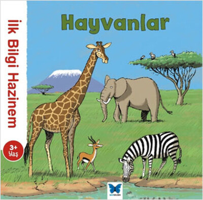 İlk Bilgi Hazinem - Hayvanlar - Mavi Kelebek Yayınları