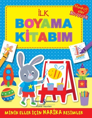 İlk Boyama Kitabım - İş Bankası Kültür Yayınları