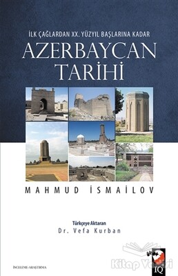 İlk Çağlardan 20. Yüzyıl Başlarına Kadar Azerbaycan Tarihi - IQ Kültür Sanat Yayıncılık