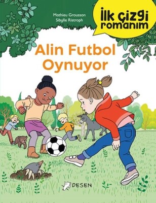 İlk Çizgi Romanım - Alin Futbol Oynuyor - Desen Yayınları