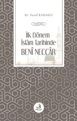 İlk Dönem İslam Tarihinde Beni Neccar - Fecr Yayınları